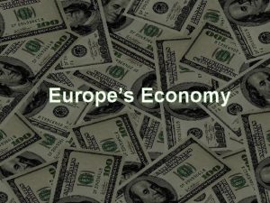 Europes Economy Produced Distributed Consumed Produced to make