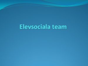 Elevsociala team Skolan och frebyggande arbete Den enskilt