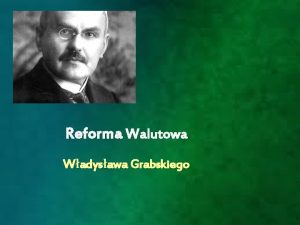 Reforma Walutowa Wadysawa Grabskiego KALENDARIUM 7 07 1874