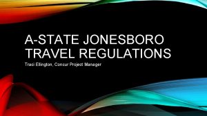 ASTATE JONESBORO TRAVEL REGULATIONS Traci Ellington Concur Project