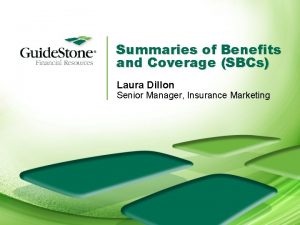Summaries of Benefits and Coverage SBCs Laura Dillon