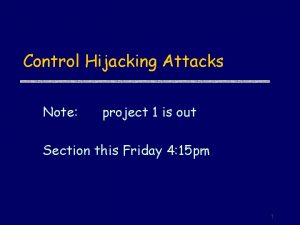 Control Hijacking Attacks Note project 1 is out