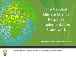 The National Climate Change Response Implementation Framework THE
