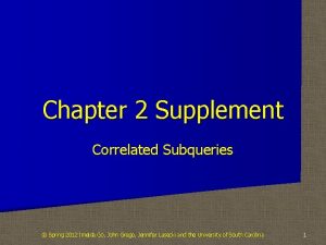 Chapter 2 Supplement Correlated Subqueries Spring 2012 Imelda