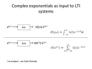 Complex exponentials as input to LTI systems e