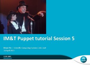 IMT Puppet tutorial Session 5 Dinan Yin Scientific