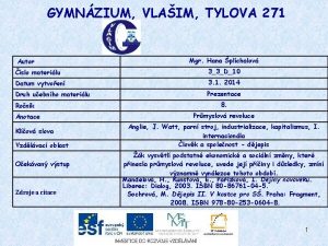 GYMNZIUM VLAIM TYLOVA 271 Autor Mgr Hana plchalov