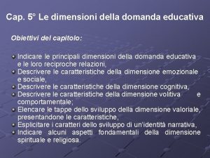 Cap 5 Le dimensioni della domanda educativa Obiettivi