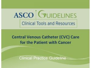 Central Venous Catheter CVC Care for the Patient