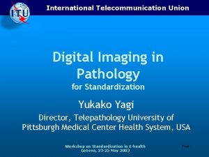 International Telecommunication Union Digital Imaging in Pathology for