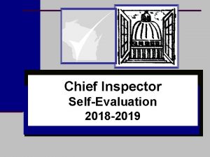 Chief Inspector SelfEvaluation 2018 2019 Chief Inspector SelfEvaluation