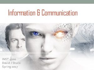 Information Communication INST 4200 David J Stucki Spring