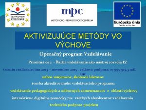 AKTIVIZUJCE METDY VO VCHOVE Operan program Vzdelvanie Prioritn