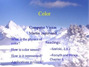 Color Computer Vision Martin Jagersand What is the