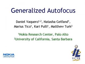 Generalized Autofocus Daniel Vaquero 1 2 Natasha Gelfand