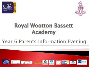 Royal Wootton Bassett Academy Year 6 Parents Information