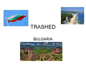 TRASHED BULGARIA Most important factorsinitiatives behind the development