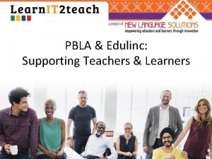 PBLA Edulinc Supporting Teachers Learners Presentation summary Portfoliobased