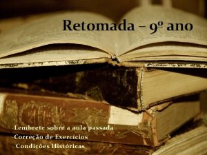 Retomada 9 ano Lembrete sobre a aula passada