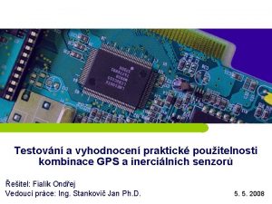 Testovn a vyhodnocen praktick pouitelnosti kombinace GPS a