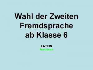 Wahl der Zweiten Fremdsprache ab Klasse 6 LATEIN