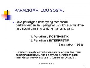 PARADIGMA ILMU SOSIAL n DUA paradigma besar yang