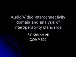 AudioVideo Interconnectivity domain and analysis of interoperability standards