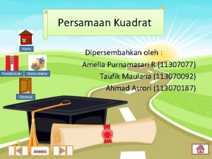 Persamaan Kuadrat home Pendahuluan Menu Utama Penutup menu