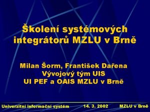 kolen systmovch integrtor MZLU v Brn Milan orm