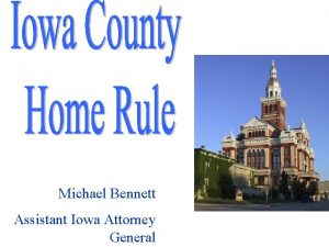 Michael Bennett Assistant Iowa Attorney General County can