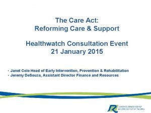 The Care Act Reforming Care Support Healthwatch Consultation