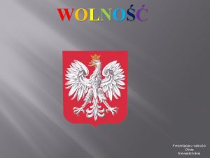 WOLNO Prezentacja o wolnoci Oliwia Niewiadomskiej SP IS