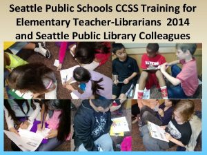 Seattle Public Schools CCSS Training for Elementary TeacherLibrarians