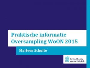 Praktische informatie Oversampling Wo ON 2015 Marleen Schulte