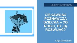 CIEKAWO POZNAWCZA DZIECKA CO ROBI BY J ROZWIJA