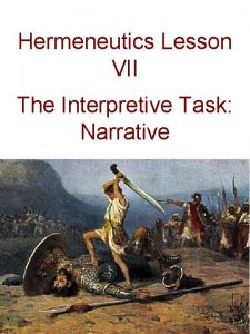 Hermeneutics Lesson VII The Interpretive Task Narrative Before