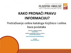 KAKO PRONAI PRAVU INFORMACIJU Pretraivanje online kataloga Knjinice