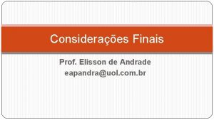 Consideraes Finais Prof Elisson de Andrade eapandrauol com