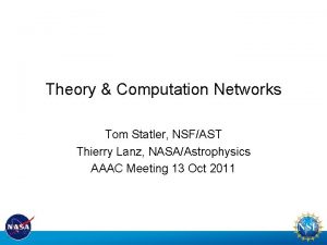 Theory Computation Networks Tom Statler NSFAST Thierry Lanz