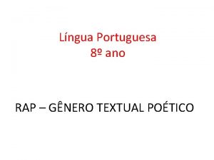 Lngua Portuguesa 8 ano RAP GNERO TEXTUAL POTICO