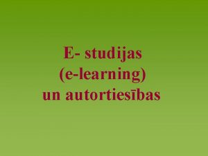 E studijas elearning un autortiesbas Autortiesbu objekti Autortiesbu