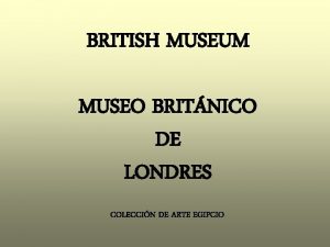 BRITISH MUSEUM MUSEO BRITNICO DE LONDRES COLECCIN DE