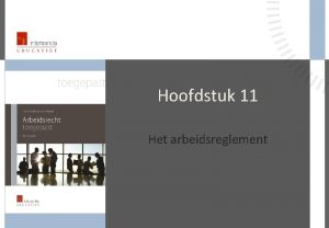 Hoofdstuk 11 Het arbeidsreglement Toepassingsgebied Toepassingsgebied van de