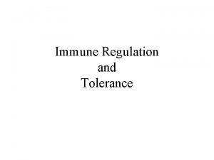 Immune Regulation and Tolerance Immunoregulation A balance between