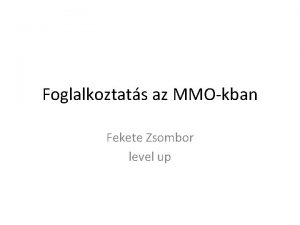 Foglalkoztats az MMOkban Fekete Zsombor level up Nhny