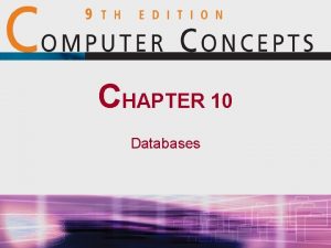 CHAPTER 10 Databases Databases and Structured 1 Fields