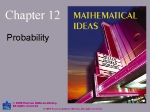 Chapter 12 Probability 2008 Pearson AddisonWesley All rights