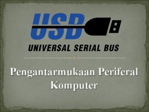 Pengantarmukaan Periferal Komputer Apa itu USB dan Port