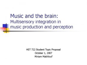 Music and the brain Multisensory integration in music