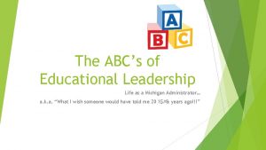 The ABCs of Educational Leadership Life as a